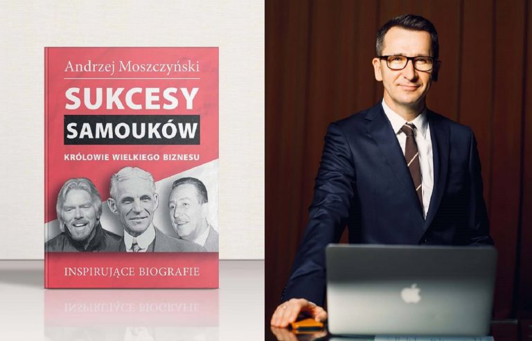 Ludzie sukcesu i inspiracji, czyli Sukcesy Samouków Andrzeja Moszczyńskiego