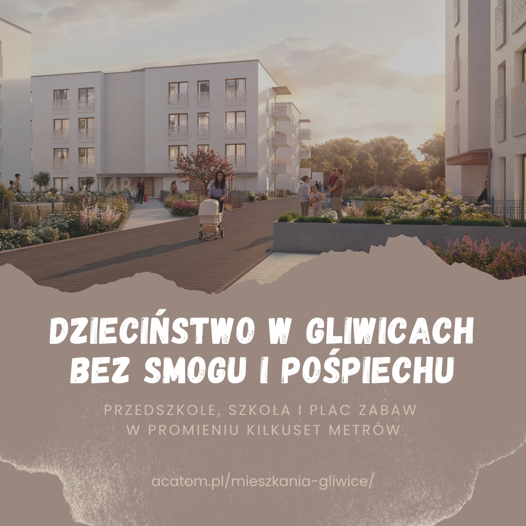 Dzieciństwo w Gliwicach bez smogu i pośpiechu: Przedszkole, szkoła i plac zabaw w promieniu kilkuset metrów!